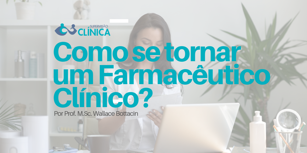 Como se tornar um Farmacêutico Clínico - Wallace Bottacin