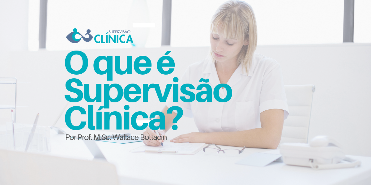 O que é Supervisão Clínica - Wallace Bottacin